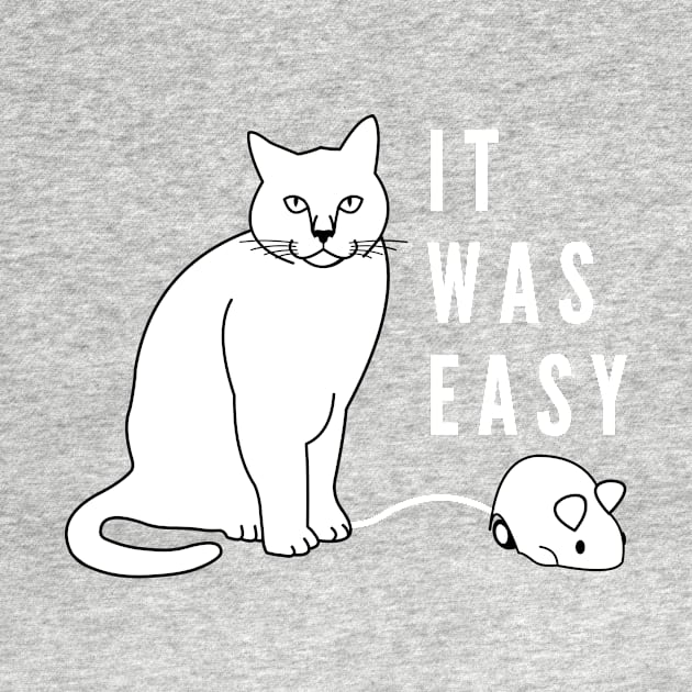 It was easy funny cat with mechanical mouse by Cute Tees Kawaii